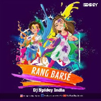 Rang Barse - 2020 Remix - Dj Spidey India by Dj Spidey India