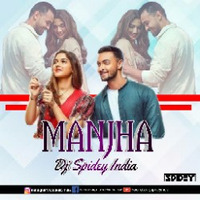 Manjha (Remix) Dj Spidey India by Dj Spidey India