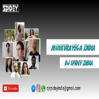 Muskurayega India (Remix) Dj Spidey India by Dj Spidey India