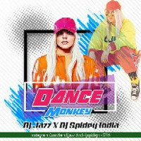 Dance Monkey (Remix) Dj Jazz &amp; Dj Spidey India by Dj Spidey India