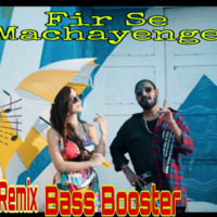 Dj Emiway Firse Machayenge Bass Booster by dj Vickymusic flp