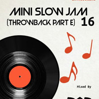 Mini Slow Jam Mix - 16 (Throwback Part E) Mixed By FSD by FSD