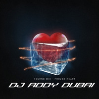 TECH MIX-FROZEN HEART by DJ ADDY DUBAI OFFICIAL