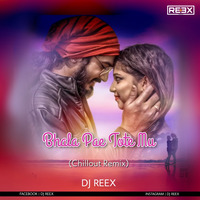 Bhala Pae Tote (Chillout Remix) Dj Reex by Dj Reex Official