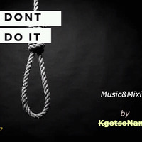 (S I Y 7) - Dont Do It Tape mixed by KgotsoNamba by KgotsoNamba