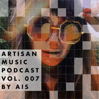 Artisan Music Podcast 007 by Artisan Music