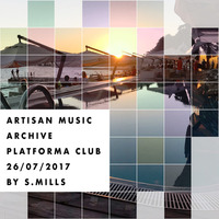 ARTISAN MUSIC ARCHIVE - PLATFORMA club 26/07/2017 by S.Mills by Artisan Music