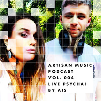 Artisan Music Podcast 004 - LIVE PSYCHAI by Artisan Music