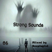 Strong Sounds 06 Mixed By Deeplogist by Strong Sounds
