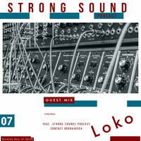 Strong Sounds 07 Guest Mixed By Loko by Strong Sounds