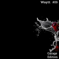 #09.Garage Edition by Waytt