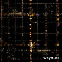 #08 by Waytt