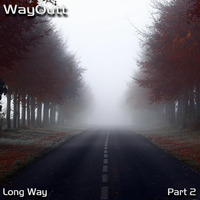 WayOutt - Long Way.Part 2 by Waytt