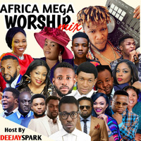 AFRICA MEGA WORSHIP MIX VOLUME 1 2018 BY {DEEJAY SPARK} by DJ Spark