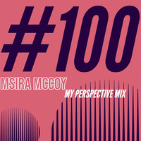Msira McCoy - My Perspective mix (100) by Msira McCoy