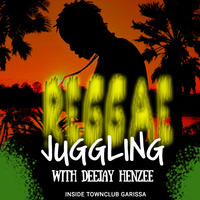 DJ HENZEE REGGAE JUGGLING TOWN CLUB by DEEJAY HENZEE