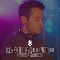 Rabbit Radio #010 w/ Andres Morelia by City Rabbit