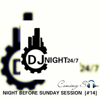DJ NIGHT 24_7 - NIGHT BEFORE SUNDAY SESSION (#14) by DJ NIGHT 24.7