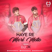 Haye Re Meri Moto (Remix) - DJ JK by Wave Music Records