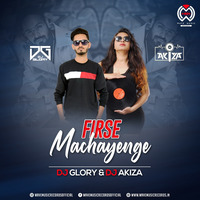 Firse Machayenge (Remix) - DJ Glory &amp; DJ Akiza by Wave Music Records