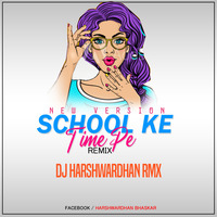 School Ke Time Pe _ Remix _Dj Harshwardhan Rmx2k20 by CHHATTISGARH DJ'S CLUB