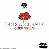 Cheff Télly_Deixa Cuspir (Prod. Vibe Music) by LadjiZzy Júnior