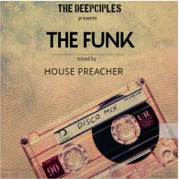 Deepciples presents  - The Funk mixed by House Preacher by The Deepciples