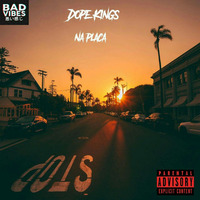 Na Placa- Dope Kings(Prod DP) by Dope Kings
