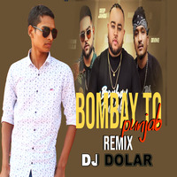 Bombay To Punjab DJ DOLAR by DJ DOLAR