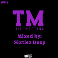  The Meeting Mixed By Sixtiez Deep by Real Sixtiez Deep