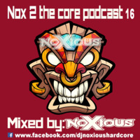 Nox 2 The Core Podcast 16 (The Millennium Edition) - Mixed By Noxious by Noxious