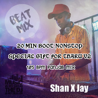 20 Min Boot Nonstop Special Gift For Tharu V2 105 BPM Punjab Mix Shan X Jay by Shan x Jay