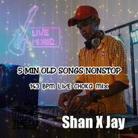 05 Min Old Songs Nonstop 143 BPM Live Choka Remix By Shan X Jay by Shan x Jay