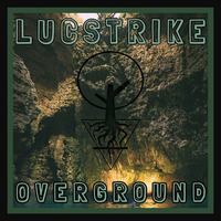 Lucstrike - Overground (Original Mix) by Lucstrike