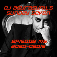 DJ AsuraSunil's Sunday Seven Mixshow #76 - 20200216 by AsuraSunil