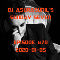DJ AsuraSunil's Sunday Seven Mixshow #70 - 20200105 by AsuraSunil