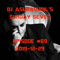 DJ AsuraSunil's Sunday Seven Mixshow #69 - 20191229 by AsuraSunil