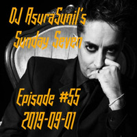 DJ AsuraSunil's Sunday Seven #55 - 20190901 by AsuraSunil