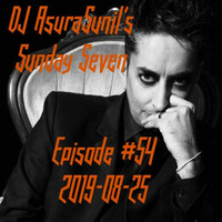DJ AsuraSunil's Sunday Seven #54 - 20190825 by AsuraSunil