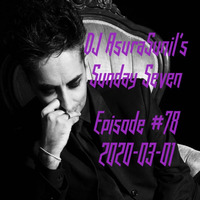 DJ AsuraSunil's Sunday Seven Mixshow #78 - 20200301 by AsuraSunil