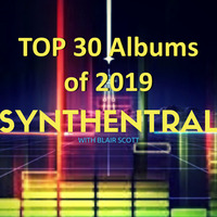 Synthentral 20200103 Top 30 Albums of 2019 by Synthentral