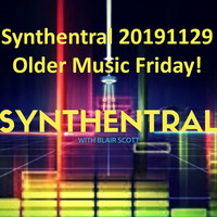 Synthentral 20191129 Older Music Friday by Synthentral