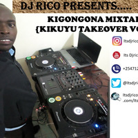 Dj Rico - Kigongona Mixtape {Kikuyu Takeover Vol 6} by Itsdjrico