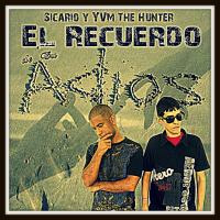 EL RECUERDO DE TU ADIÓS - SICARIO &amp; YVM THE HUNTER (PROD. BY GOLDEN MUSIC 2015) by Sicario