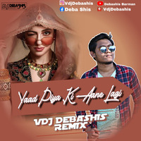 Yaad Piya ki Aane lagi (Remix) Vdj Debashis by VDj Debashis