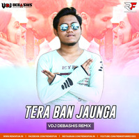 Tera Ban Jaunga Remix Vdj Debashis Remix by VDj Debashis