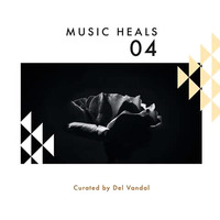 Music Heals #004 Mixed By Del Vandal by Kgotlelelo Xavi