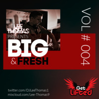 BIG &amp; Fresh Vol #004 (Diggin' Thru The Archives) Featured on #WeGetLiftedRadio.com 11.02.2020 by Lee Thomas