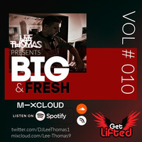 BIG &amp; Fresh Vol #10 - Featured Exclusively on WeGetLiftedRadio.com 31.03.20 by Lee Thomas