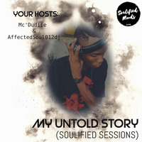 #myuntoldstory sessions (With Mc_Dudiie &amp; AffectedSoul012dj) by SoulifiedMoods Podcasts